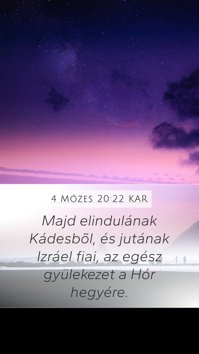 4 Mózes 20:22 KAR Mobile Phone Wallpaper - Majd elindulának Kádesbõl, és jutának - Mobile Bible Verse Wallpaper