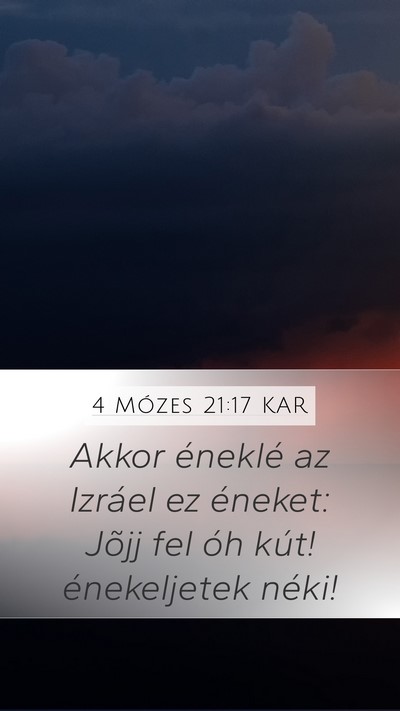 4 Mózes 21:17 KAR Mobile Phone Wallpaper - Akkor éneklé az Izráel ez éneket: Jõjj fel - Mobile Bible Verse Wallpaper
