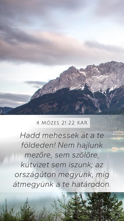 4 Mózes 21:22 KAR Mobile Phone Wallpaper - Hadd mehessek át a te földeden! Nem hajlunk - Mobile Bible Verse Wallpaper