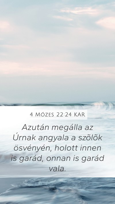 4 Mózes 22:24 KAR Mobile Phone Wallpaper - Azután megálla az Úrnak angyala a szõlõk - Mobile Bible Verse Wallpaper