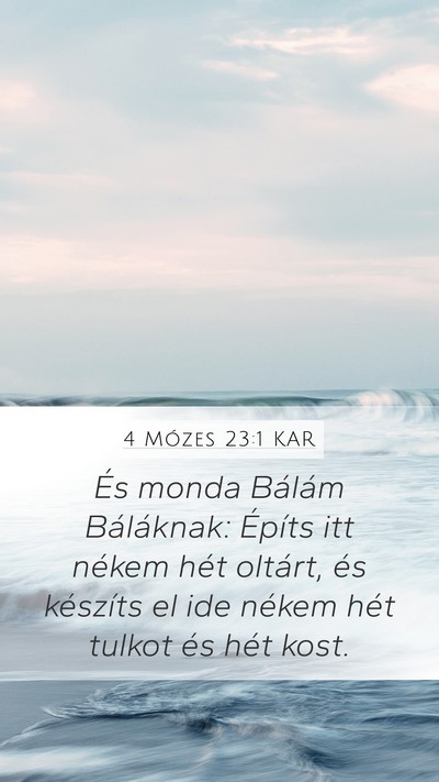 4 Mózes 23:1 KAR Mobile Phone Wallpaper - És monda Bálám Báláknak: Építs itt nékem - Mobile Bible Verse Wallpaper