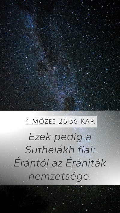 4 Mózes 26:36 KAR Mobile Phone Wallpaper - Ezek pedig a Suthelákh fiai: Érántól az - Mobile Bible Verse Wallpaper