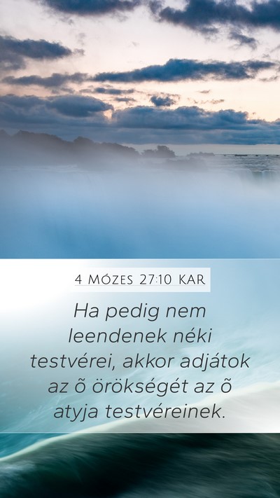 4 Mózes 27:10 KAR Mobile Phone Wallpaper - Ha pedig nem leendenek néki testvérei, akkor - Mobile Bible Verse Wallpaper