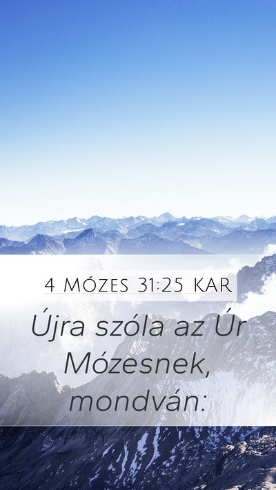 4 Mózes 31:25 KAR Mobile Phone Wallpaper - Újra szóla az Úr Mózesnek, - Mobile Bible Verse Wallpaper