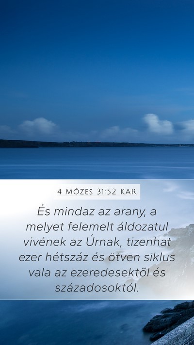 4 Mózes 31:52 KAR Mobile Phone Wallpaper - És mindaz az arany, a melyet felemelt áldozatul - Mobile Bible Verse Wallpaper