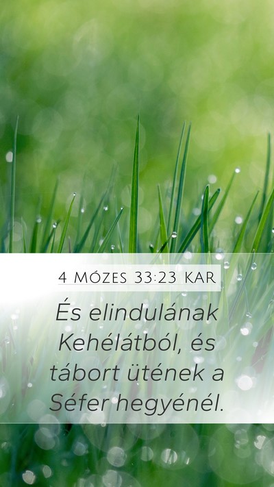 4 Mózes 33:23 KAR Mobile Phone Wallpaper - És elindulának Kehélátból, és tábort - Mobile Bible Verse Wallpaper