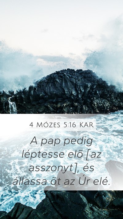 4 Mózes 5:16 KAR Mobile Phone Wallpaper - A pap pedig léptesse elõ [az asszonyt], és - Mobile Bible Verse Wallpaper