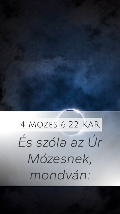 4 Mózes 6:22 KAR Mobile Phone Wallpaper - És szóla az Úr Mózesnek, - Mobile Bible Verse Wallpaper