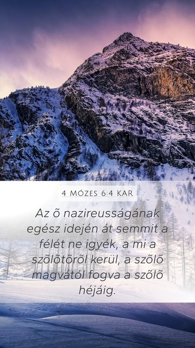 4 Mózes 6:4 KAR Mobile Phone Wallpaper - Az õ nazireusságának egész idején át semmit - Mobile Bible Verse Wallpaper