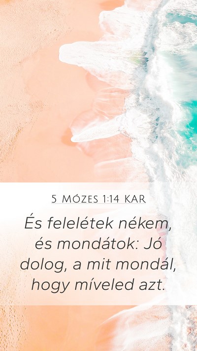 5 Mózes 1:14 KAR Mobile Phone Wallpaper - És felelétek nékem, és mondátok: Jó dolog, - Mobile Bible Verse Wallpaper