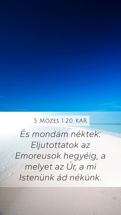 5 Mózes 1:20 KAR Mobile Phone Wallpaper - És mondám néktek: Eljutottatok az Emoreusok - Mobile Bible Verse Wallpaper