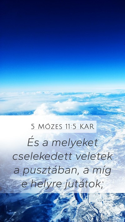 5 Mózes 11:5 KAR Mobile Phone Wallpaper - És a melyeket cselekedett veletek a pusztában, - Mobile Bible Verse Wallpaper