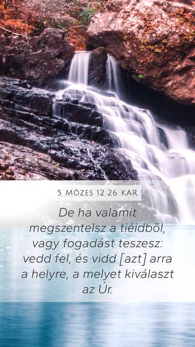 5 Mózes 12:26 KAR Mobile Phone Wallpaper - De ha valamit megszentelsz a tiéidbõl, vagy - Mobile Bible Verse Wallpaper