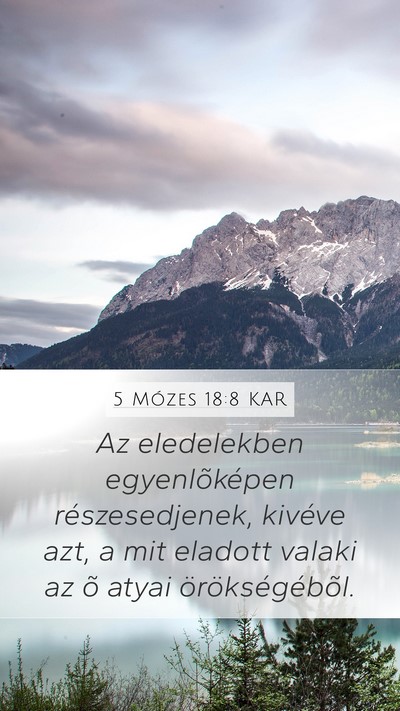 5 Mózes 18:8 KAR Mobile Phone Wallpaper - Az eledelekben egyenlõképen részesedjenek, - Mobile Bible Verse Wallpaper