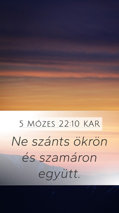 5 Mózes 22:10 KAR Mobile Phone Wallpaper - Ne szánts ökrön és szamáron - Mobile Bible Verse Wallpaper