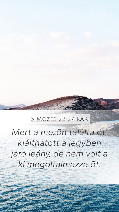 5 Mózes 22:27 KAR Mobile Phone Wallpaper - Mert a mezõn találta õt; kiálthatott a - Mobile Bible Verse Wallpaper