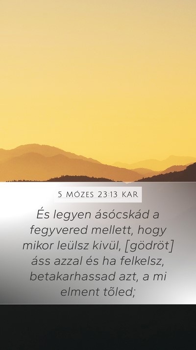 5 Mózes 23:13 KAR Mobile Phone Wallpaper - És legyen ásócskád a fegyvered mellett, hogy - Mobile Bible Verse Wallpaper