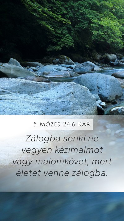 5 Mózes 24:6 KAR Mobile Phone Wallpaper - Zálogba senki ne vegyen kézimalmot vagy - Mobile Bible Verse Wallpaper