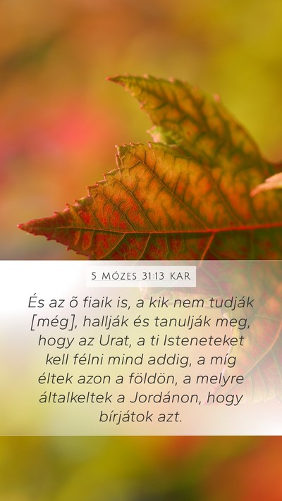 5 Mózes 31:13 KAR Mobile Phone Wallpaper - És az õ fiaik is, a kik nem tudják [még], - Mobile Bible Verse Wallpaper