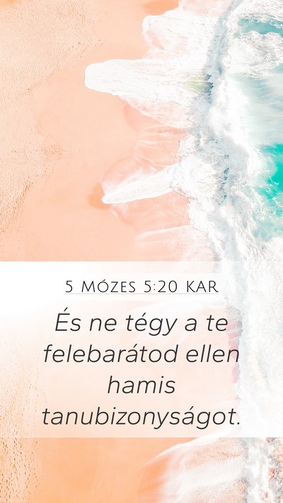 5 Mózes 5:20 KAR Mobile Phone Wallpaper - És ne tégy a te felebarátod ellen hamis - Mobile Bible Verse Wallpaper