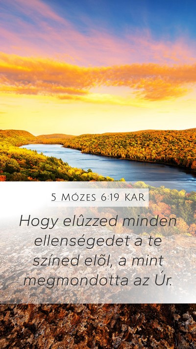 5 Mózes 6:19 KAR Mobile Phone Wallpaper - Hogy elûzzed minden ellenségedet a te színed - Mobile Bible Verse Wallpaper