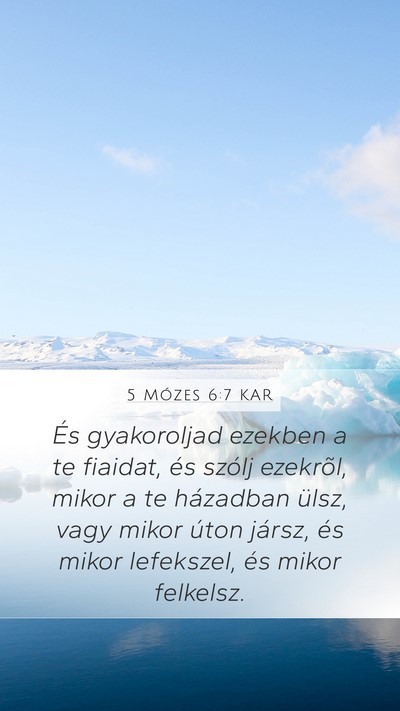 5 Mózes 6:7 KAR Mobile Phone Wallpaper - És gyakoroljad ezekben a te fiaidat, és szólj - Mobile Bible Verse Wallpaper