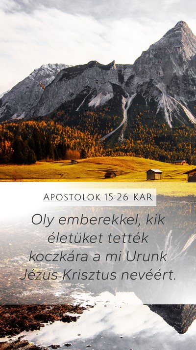 Apostolok 15:26 KAR Mobile Phone Wallpaper - Oly emberekkel, kik életüket tették koczkára - Mobile Bible Verse Wallpaper