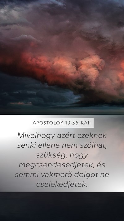 Apostolok 19:36 KAR Mobile Phone Wallpaper - Mivelhogy azért ezeknek senki ellene nem - Mobile Bible Verse Wallpaper