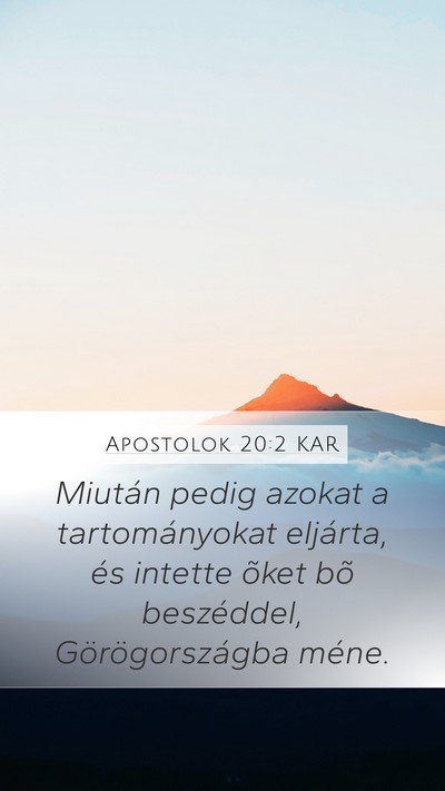 Apostolok 20:2 KAR Mobile Phone Wallpaper - Miután pedig azokat a tartományokat eljárta, - Mobile Bible Verse Wallpaper