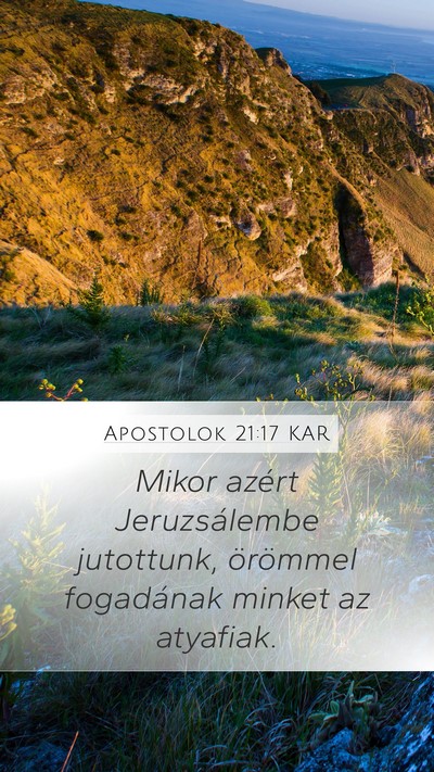 Apostolok 21:17 KAR Mobile Phone Wallpaper - Mikor azért Jeruzsálembe jutottunk, örömmel - Mobile Bible Verse Wallpaper