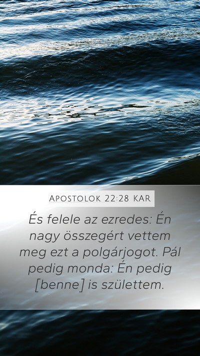 Apostolok 22:28 KAR Mobile Phone Wallpaper - És felele az ezredes: Én nagy összegért - Mobile Bible Verse Wallpaper