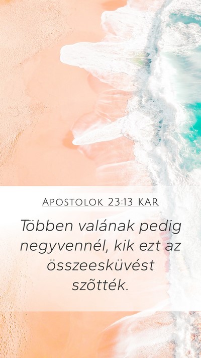 Apostolok 23:13 KAR Mobile Phone Wallpaper - Többen valának pedig negyvennél, kik ezt az - Mobile Bible Verse Wallpaper