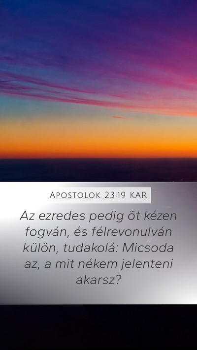 Apostolok 23:19 KAR Mobile Phone Wallpaper - Az ezredes pedig õt kézen fogván, és - Mobile Bible Verse Wallpaper