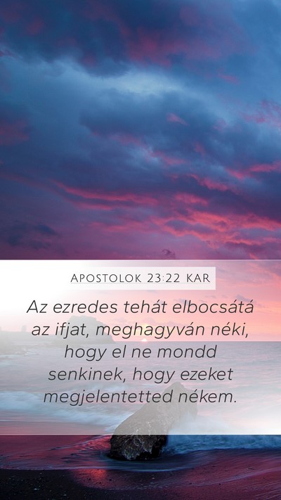 Apostolok 23:22 KAR Mobile Phone Wallpaper - Az ezredes tehát elbocsátá az ifjat, - Mobile Bible Verse Wallpaper