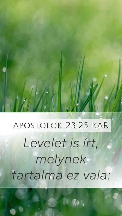 Apostolok 23:25 KAR Mobile Phone Wallpaper - Levelet is írt, melynek tartalma ez - Mobile Bible Verse Wallpaper