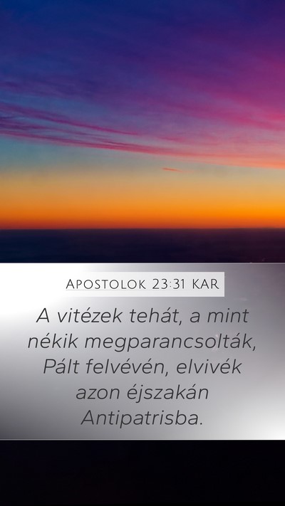 Apostolok 23:31 KAR Mobile Phone Wallpaper - A vitézek tehát, a mint nékik - Mobile Bible Verse Wallpaper