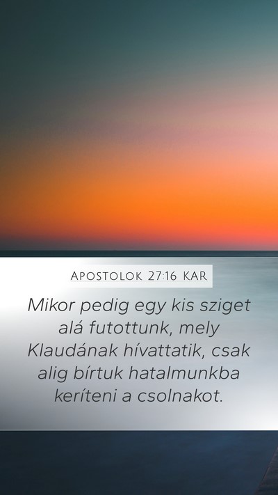 Apostolok 27:16 KAR Mobile Phone Wallpaper - Mikor pedig egy kis sziget alá futottunk, mely - Mobile Bible Verse Wallpaper