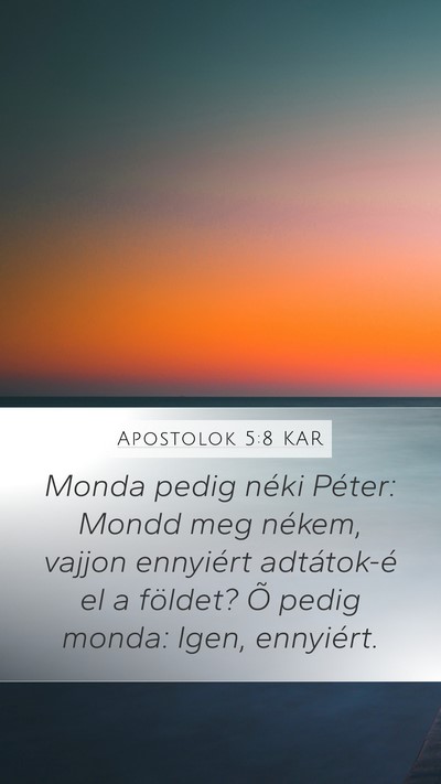 Apostolok 5:8 KAR Mobile Phone Wallpaper - Monda pedig néki Péter: Mondd meg nékem, - Mobile Bible Verse Wallpaper