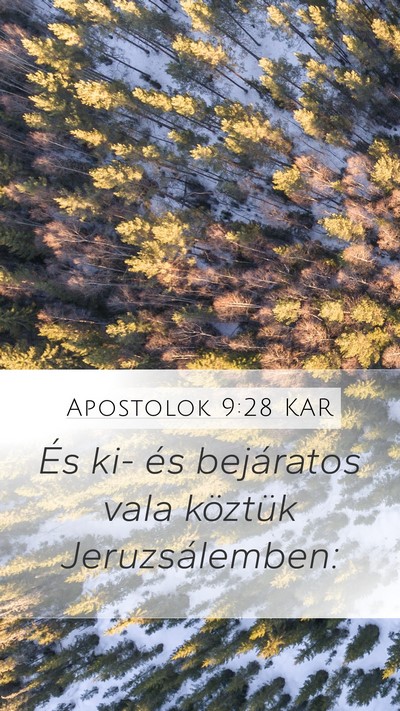 Apostolok 9:28 KAR Mobile Phone Wallpaper - És ki- és bejáratos vala köztük - Mobile Bible Verse Wallpaper
