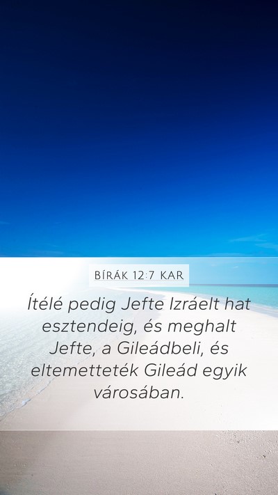 Bírák 12:7 KAR Mobile Phone Wallpaper - Ítélé pedig Jefte Izráelt hat esztendeig, és - Mobile Bible Verse Wallpaper