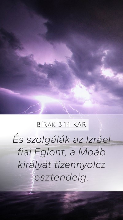 Bírák 3:14 KAR Mobile Phone Wallpaper - És szolgálák az Izráel fiai Eglont, a Moáb - Mobile Bible Verse Wallpaper