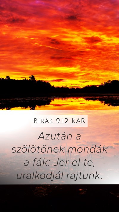 Bírák 9:12 KAR Mobile Phone Wallpaper - Azután a szõlõtõnek mondák a fák: Jer el - Mobile Bible Verse Wallpaper