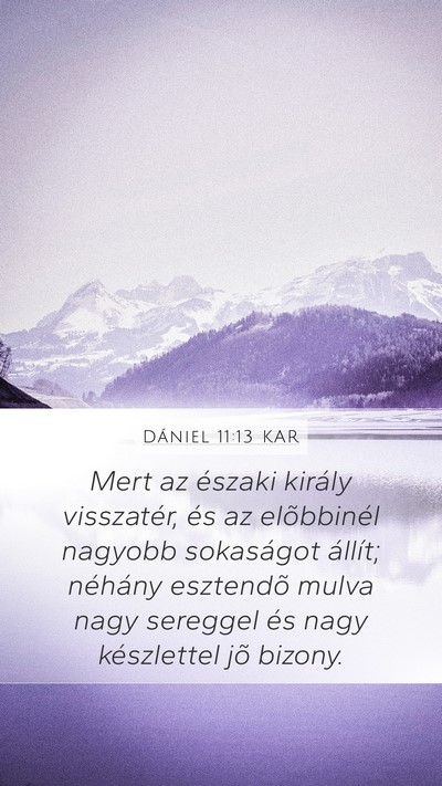 Dániel 11:13 KAR Mobile Phone Wallpaper - Mert az északi király visszatér, és az - Mobile Bible Verse Wallpaper
