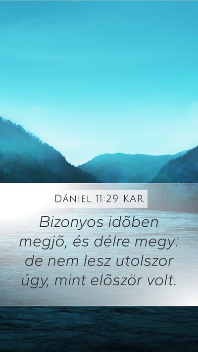 Dániel 11:29 KAR Mobile Phone Wallpaper - Bizonyos idõben megjõ, és délre megy: de nem - Mobile Bible Verse Wallpaper