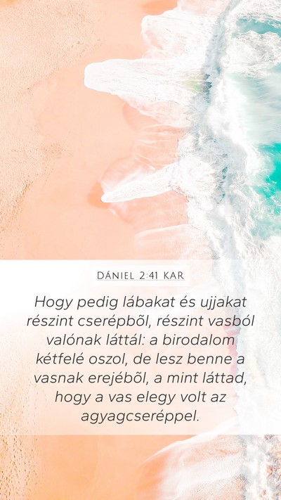 Dániel 2:41 KAR Mobile Phone Wallpaper - Hogy pedig lábakat és ujjakat részint - Mobile Bible Verse Wallpaper
