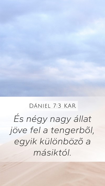 Dániel 7:3 KAR Mobile Phone Wallpaper - És négy nagy állat jöve fel a tengerbõl, - Mobile Bible Verse Wallpaper