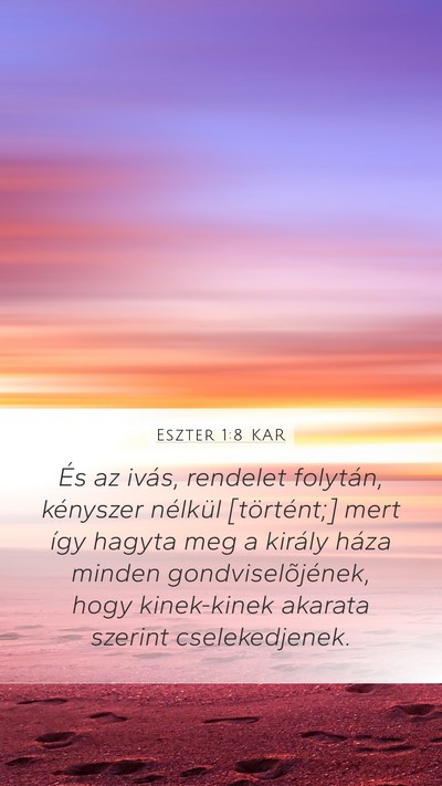 Eszter 1:8 KAR Mobile Phone Wallpaper - És az ivás, rendelet folytán, kényszer - Mobile Bible Verse Wallpaper