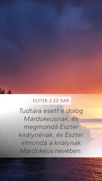 Eszter 2:22 KAR Mobile Phone Wallpaper - Tudtára esett e dolog Márdokeusnak, és - Mobile Bible Verse Wallpaper
