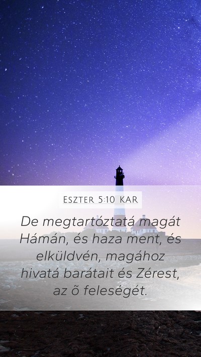 Eszter 5:10 KAR Mobile Phone Wallpaper - De megtartóztatá magát Hámán, és haza ment, - Mobile Bible Verse Wallpaper