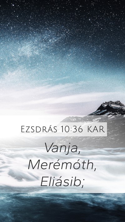 Ezsdrás 10:36 KAR Mobile Phone Wallpaper - Vanja, Merémóth, - Mobile Bible Verse Wallpaper